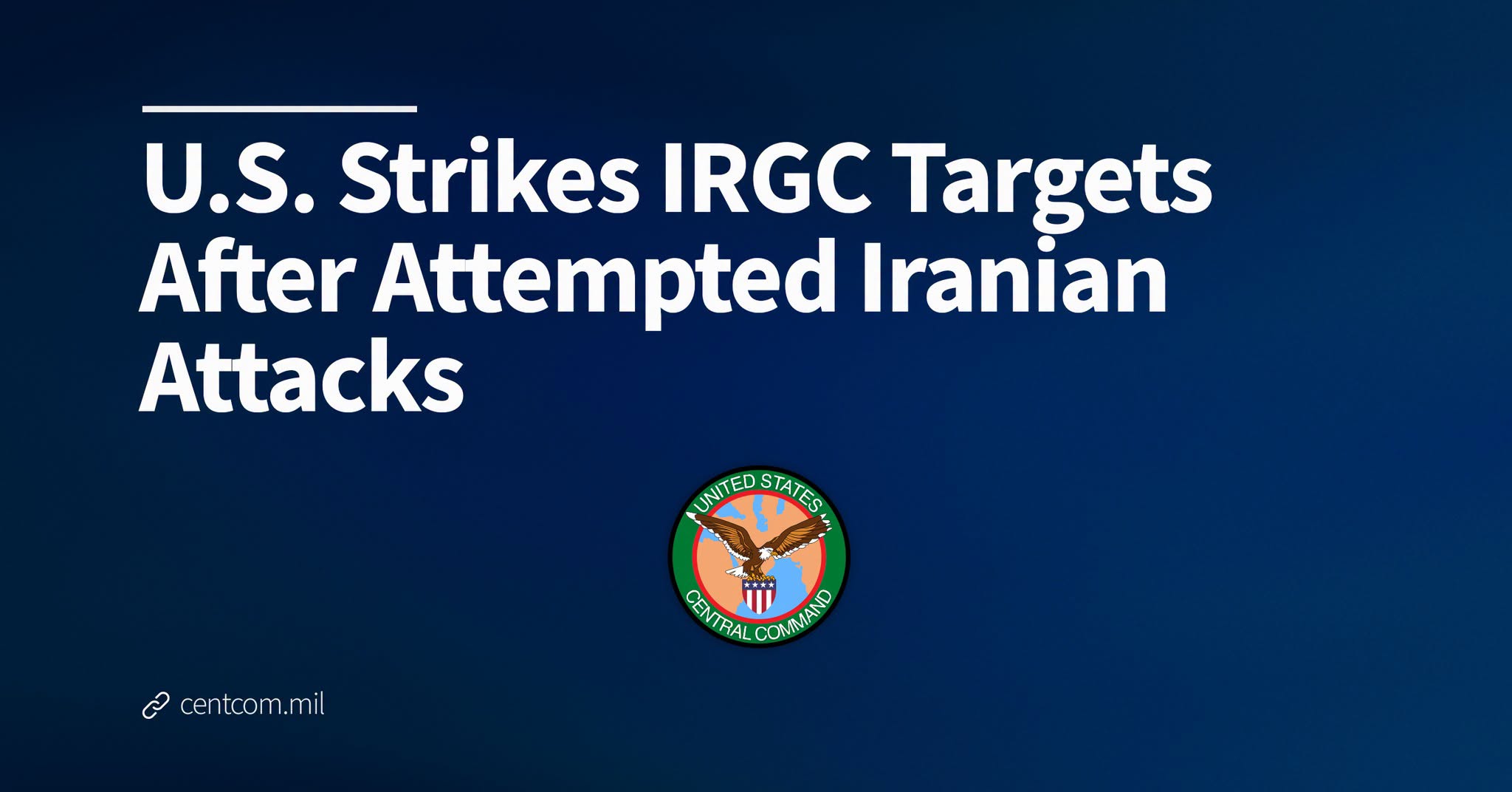 U.S. Strikes IRGC Targets After Attempted Iranian Attacks